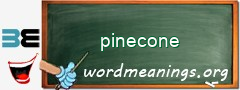 WordMeaning blackboard for pinecone